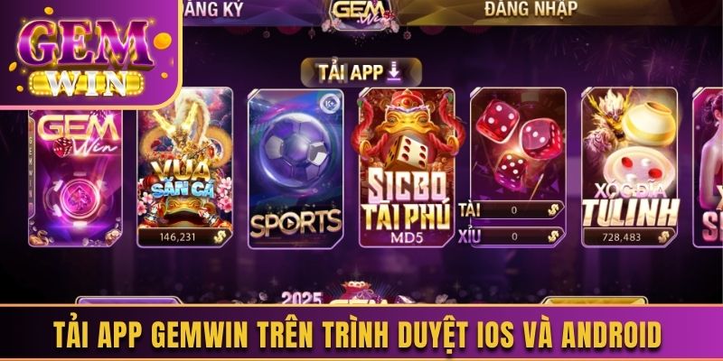 Tải app Gemwin trên trình duyệt IOS và Android